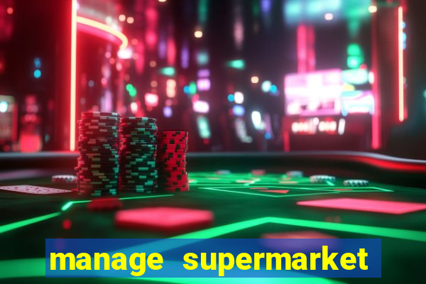 manage supermarket simulator mod apk (unlimited money and energy)